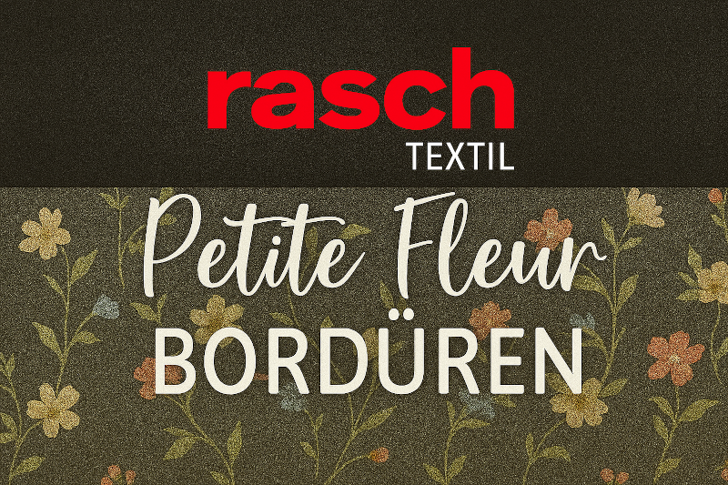 „Kategoriebild im Querformat mit Rasch-Textil-Logo, Schriftzug ‚Petite Fleur‘ und dem Wort ‚BORDÜREN‘ auf dunklem, floralem Hintergrund mit zarten Blumen in Pastellfarben.“